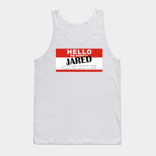 Hi my name's Jared and I never learned how to read Tank Top